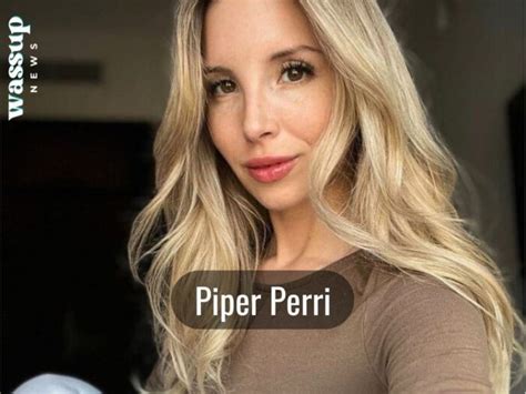 piper perri age|Piper Perri Age, Wiki, Height, Biography, Net Worth, Boyfriend